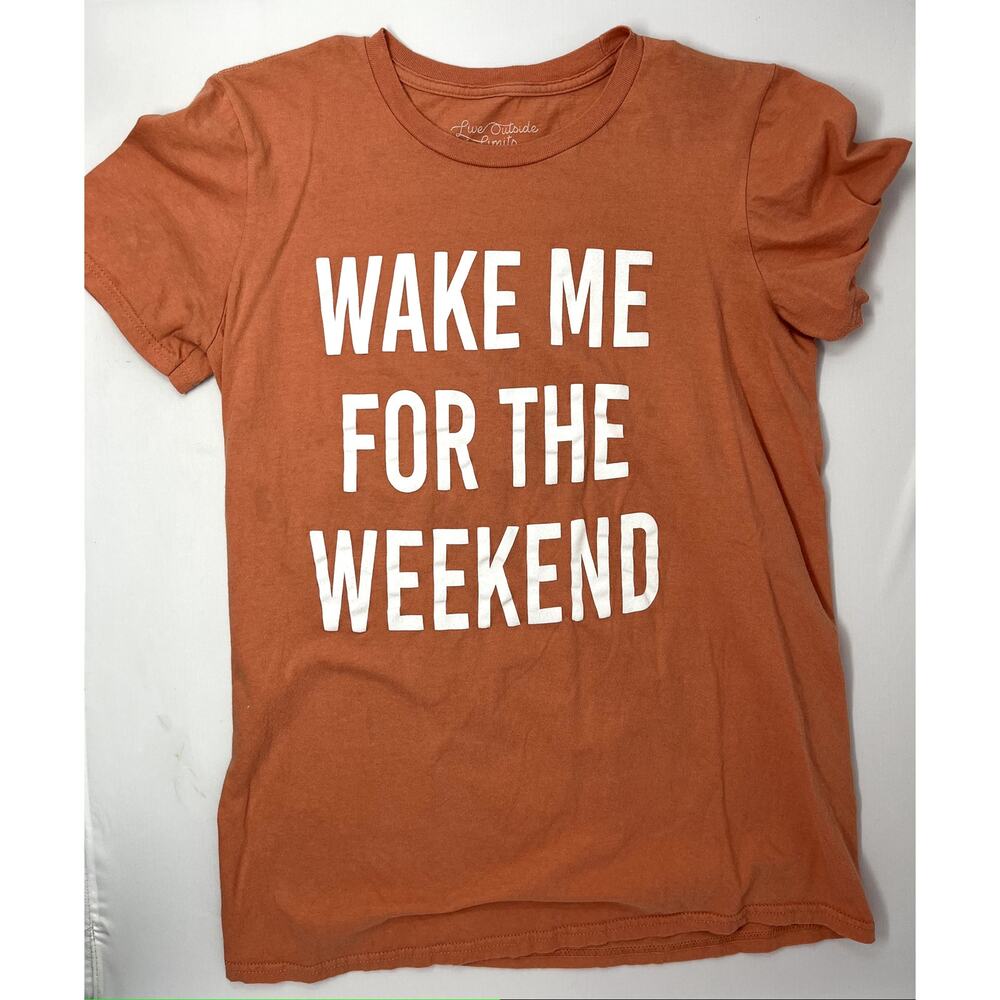 Wake me for the Weekend T-shirt Size S Live Outside the Limits Brand Pre-Owned